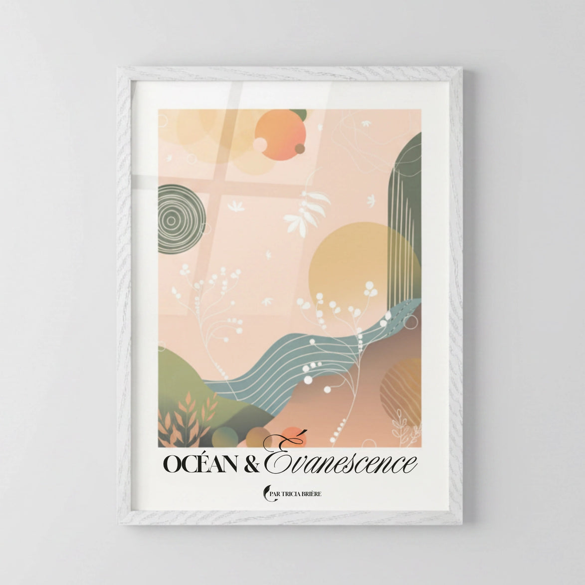 Affiche « Océan & Évanescence » de Tricia Brière dans un cadre en bois blanc texturé sur fond gris clair. Illustration abstraite aux formes organiques rose poudré, vert sauge, ocre et bleu-vert avec motifs botaniques et ligne de flot ondulée.